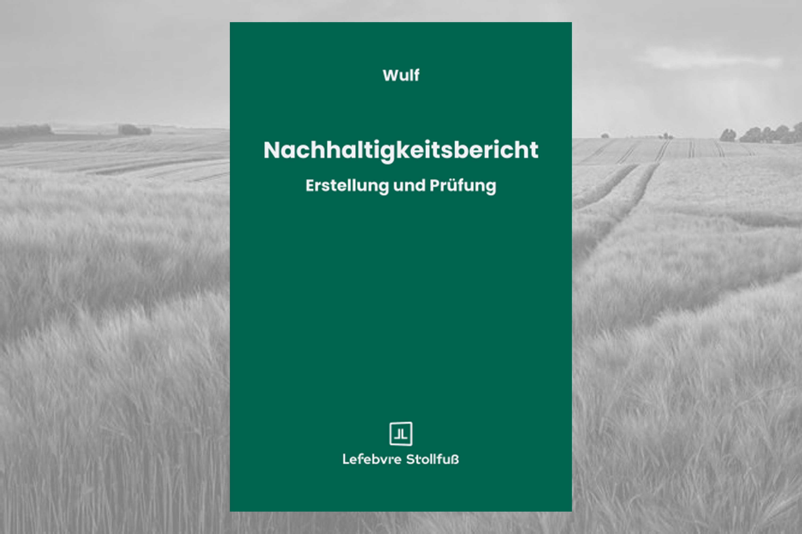 Nachhaltigkeitsbericht - Erstellung und Pr&uuml;fung